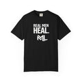 Real Men Heal Garment-Dyed T-shirt